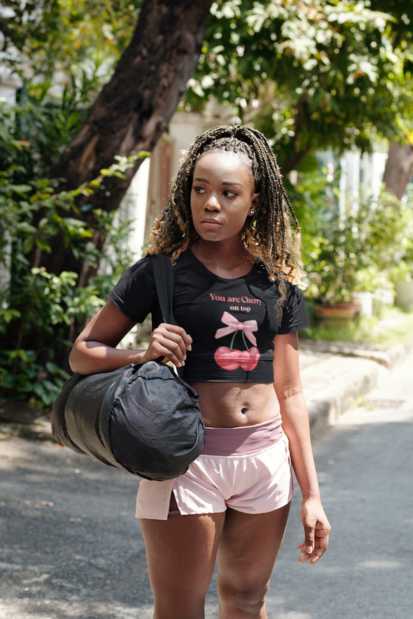 You Are Cherry On Top Female Crop Top.